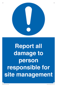 Report all damage to person responsible for site management